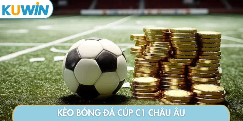 Kèo bóng đá cúp c1 châu âu